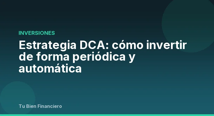 Estrategia DCA: cómo invertir de forma periódica y automática
