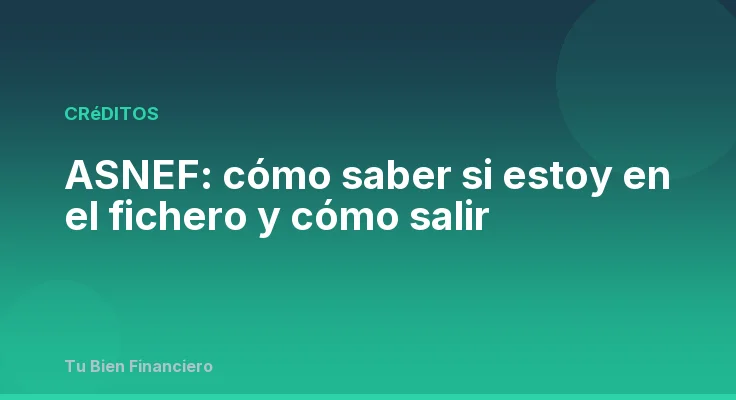 ASNEF: cómo saber si estoy en el fichero y cómo salir