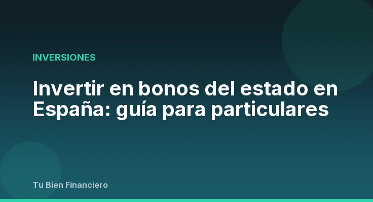 Invertir en bonos del estado en España: guía para particulares
