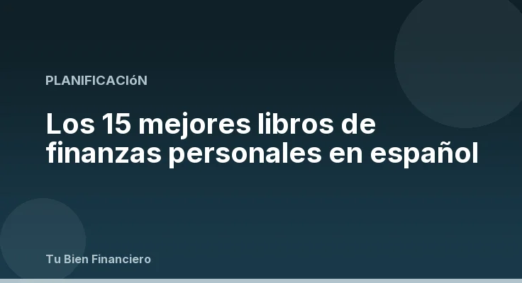 Los 15 mejores libros de finanzas personales en español