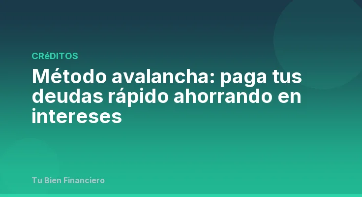 Método avalancha: paga tus deudas rápido ahorrando en intereses
