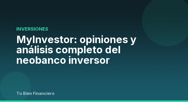 MyInvestor: opiniones y análisis completo del neobanco inversor